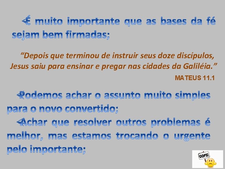  “Depois que terminou de instruir seus doze discípulos, Jesus saiu para ensinar e