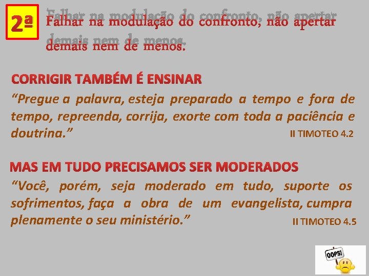 2ª Falhar na modulação do confronto, não apertar demais nem de menos. CORRIGIR TAMBÉM