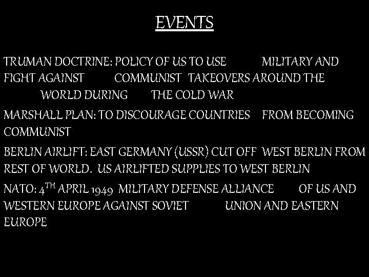 EVENTS TRUMAN DOCTRINE: POLICY OF US TO USE MILITARY AND FIGHT AGAINST COMMUNIST TAKEOVERS
