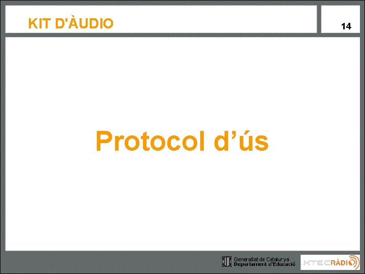 KIT D'ÀUDIO Protocol d’ús 14 