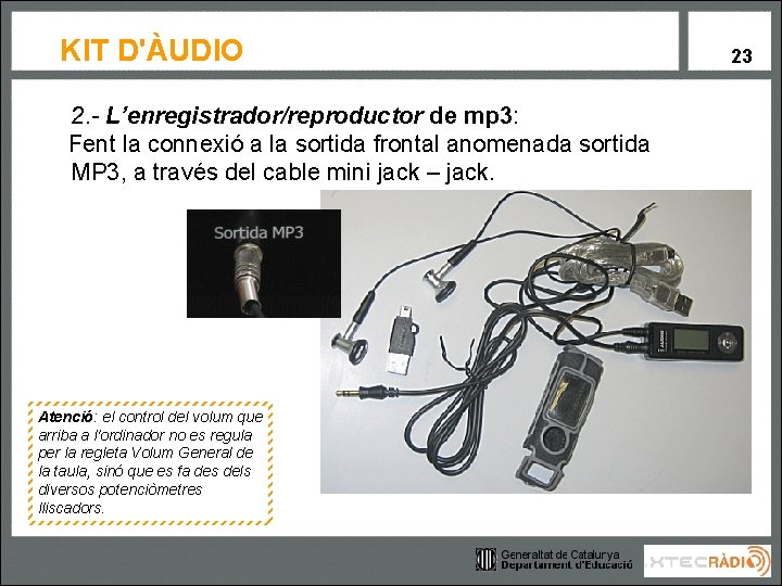 KIT D'ÀUDIO 2. - L’enregistrador/reproductor de mp 3: Fent la connexió a la sortida