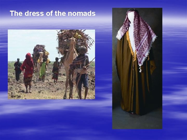 The dress of the nomads 