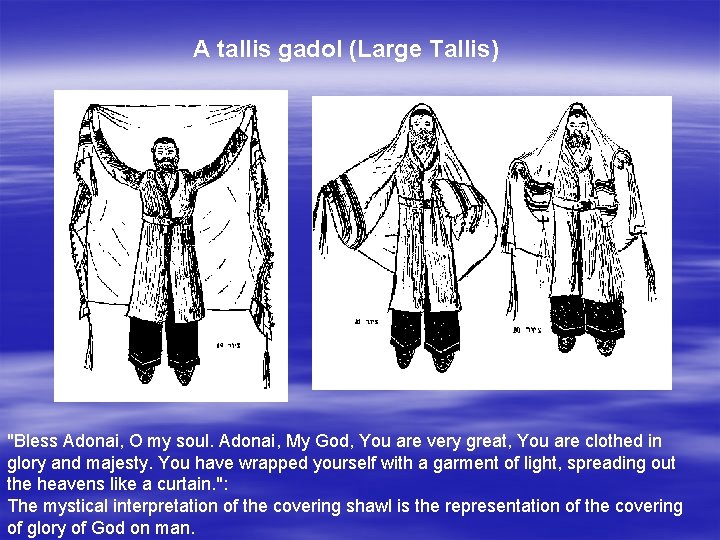 A tallis gadol (Large Tallis) "Bless Adonai, O my soul. Adonai, My God, You