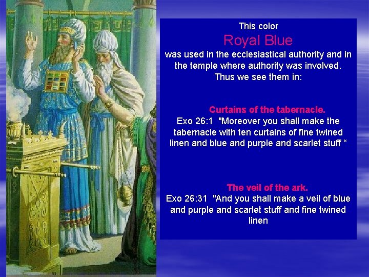 This color Royal Blue was used in the ecclesiastical authority and in the temple