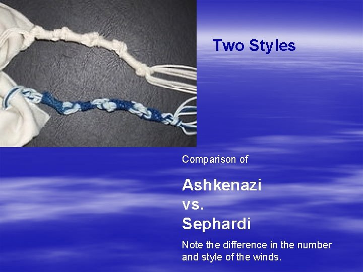 Two Styles Comparison of Ashkenazi vs. Sephardi Note the difference in the number and