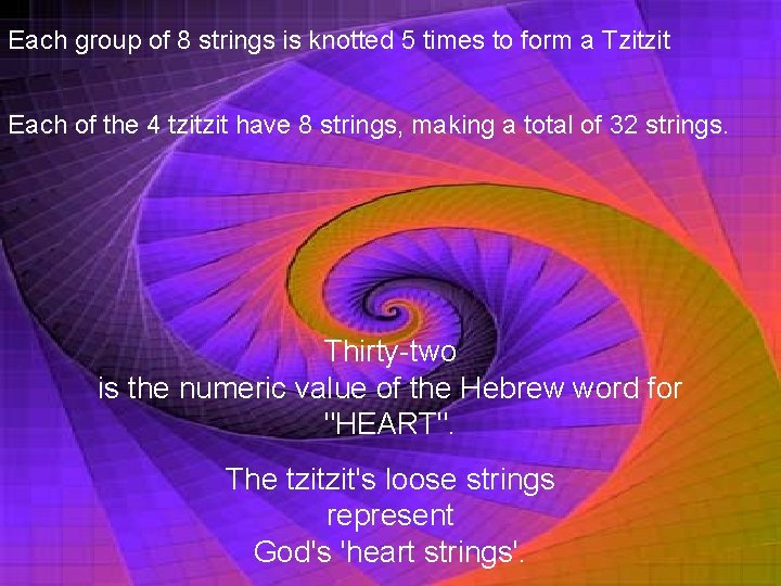 Each group of 8 strings is knotted 5 times to form a Tzitzit Each