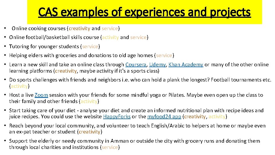 CAS examples of experiences and projects • Online cooking courses (creativity and service) •