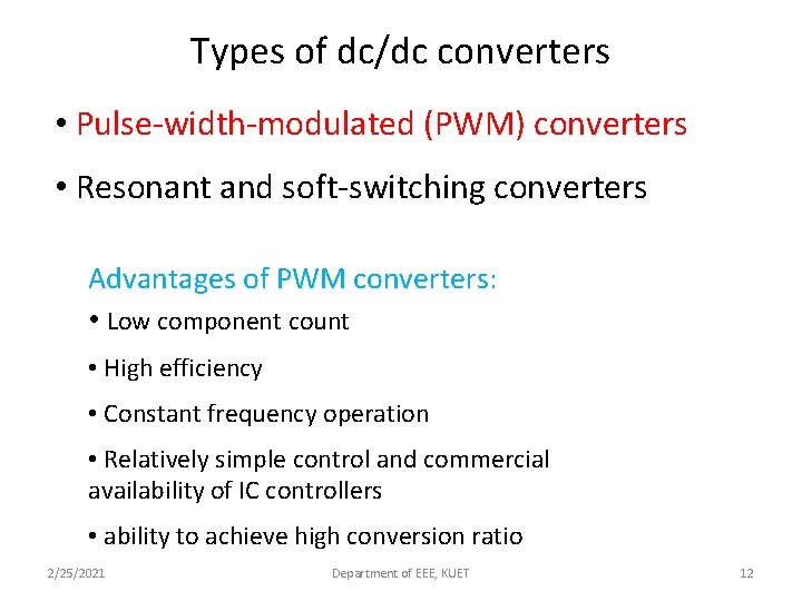 Types of dc/dc converters • Pulse-width-modulated (PWM) converters • Resonant and soft-switching converters Advantages