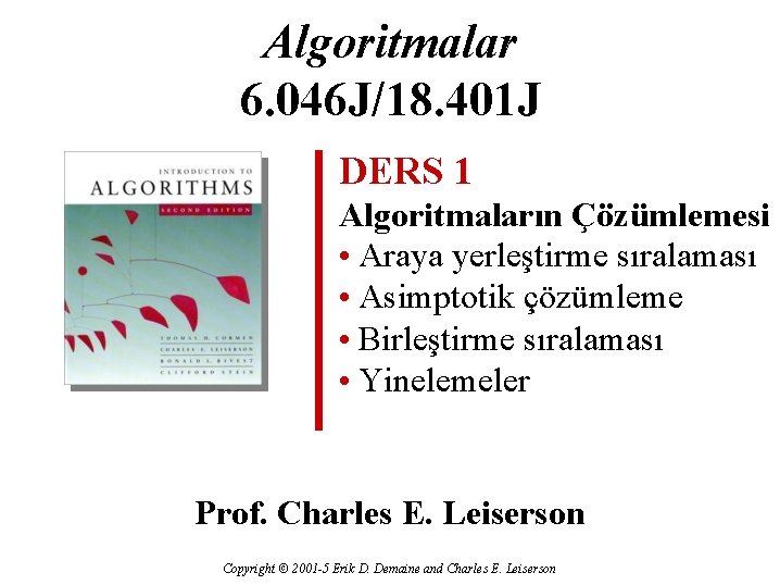 Algoritmalar 6. 046 J/18. 401 J DERS 1 Algoritmaların Çözümlemesi • Araya yerleştirme sıralaması