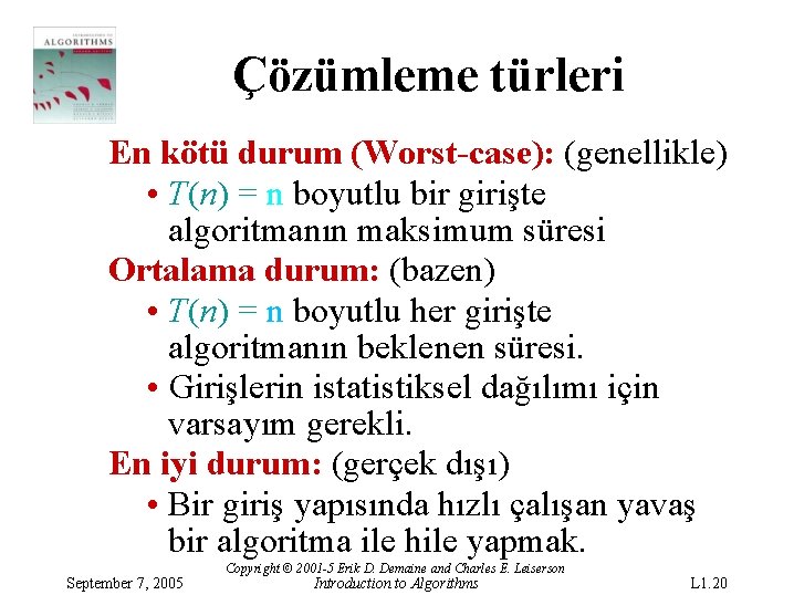 Çözümleme türleri En kötü durum (Worst-case): (genellikle) • T(n) = n boyutlu bir girişte