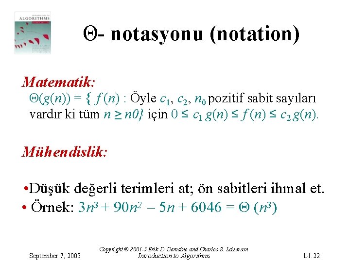 Θ- notasyonu (notation) Matematik: Θ(g(n)) = { f (n) : Öyle c 1, c