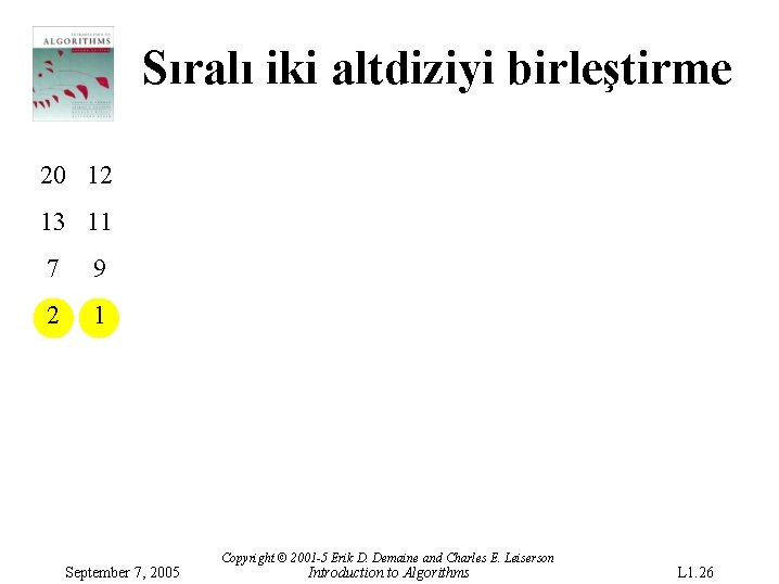 Sıralı iki altdiziyi birleştirme 20 12 13 11 7 9 2 1 September 7,