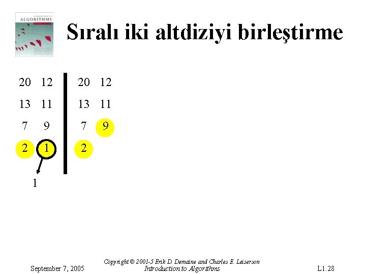 Sıralı iki altdiziyi birleştirme 20 12 13 11 7 9 7 2 1 2