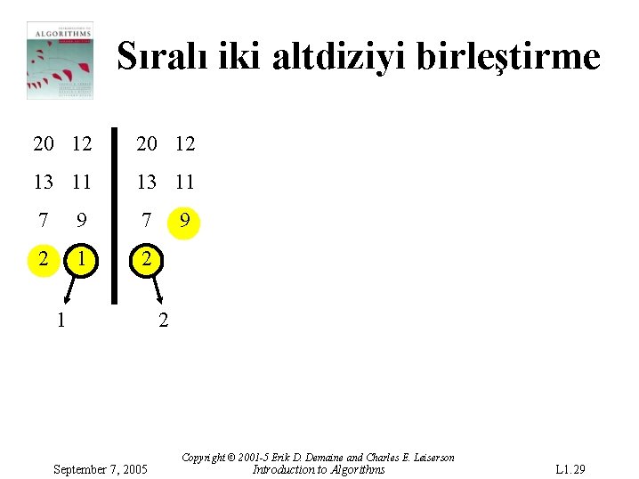 Sıralı iki altdiziyi birleştirme 20 12 13 11 7 9 7 2 1 September