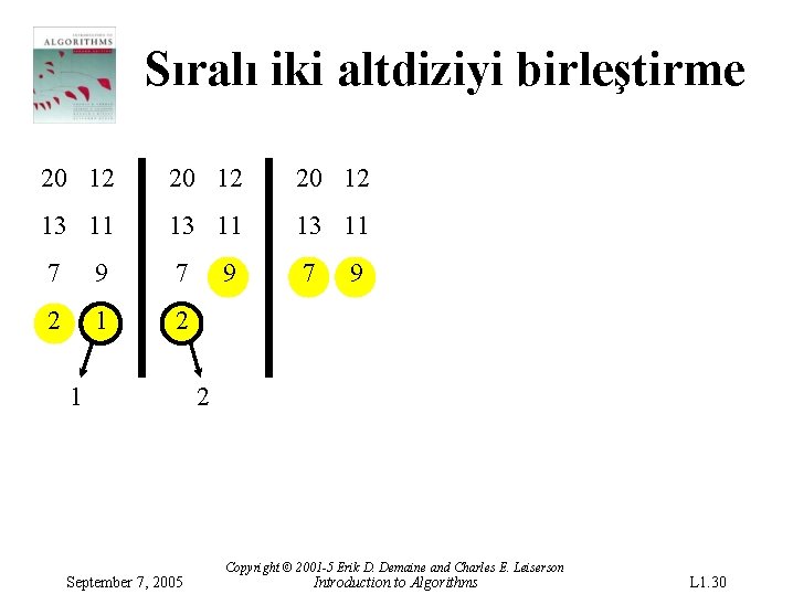 Sıralı iki altdiziyi birleştirme 20 12 13 11 7 9 7 7 2 1