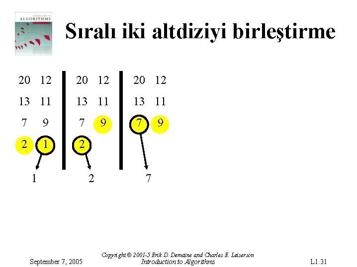 Sıralı iki altdiziyi birleştirme 20 12 13 11 7 9 7 7 2 1