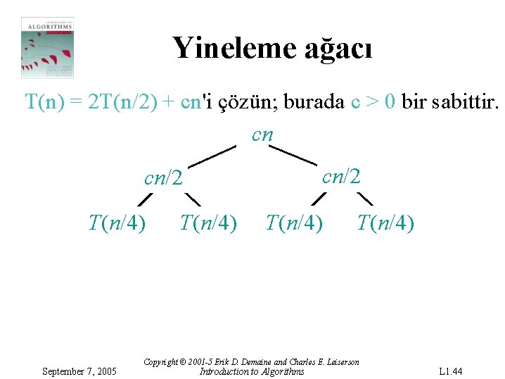 Yineleme ağacı T(n) = 2 T(n/2) + cn'i çözün; burada c > 0 bir