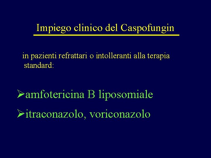 Impiego clinico del Caspofungin in pazienti refrattari o intolleranti alla terapia standard: Øamfotericina B