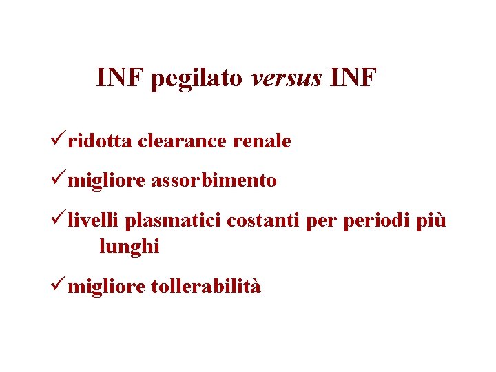 INF pegilato versus INF üridotta clearance renale ümigliore assorbimento ülivelli plasmatici costanti periodi più