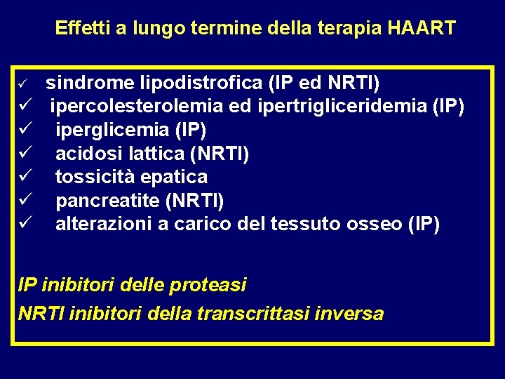  Effetti a lungo termine della terapia HAART ü sindrome lipodistrofica (IP ed NRTI)