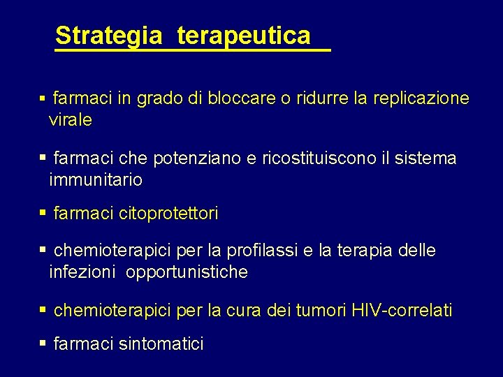 Strategia terapeutica § farmaci in grado di bloccare o ridurre la replicazione virale §