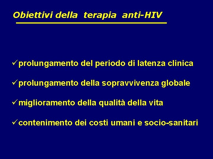 Obiettivi della terapia anti-HIV üprolungamento del periodo di latenza clinica üprolungamento della sopravvivenza globale