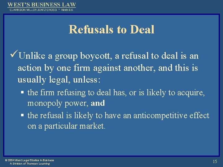 Refusals to Deal üUnlike a group boycott, a refusal to deal is an action