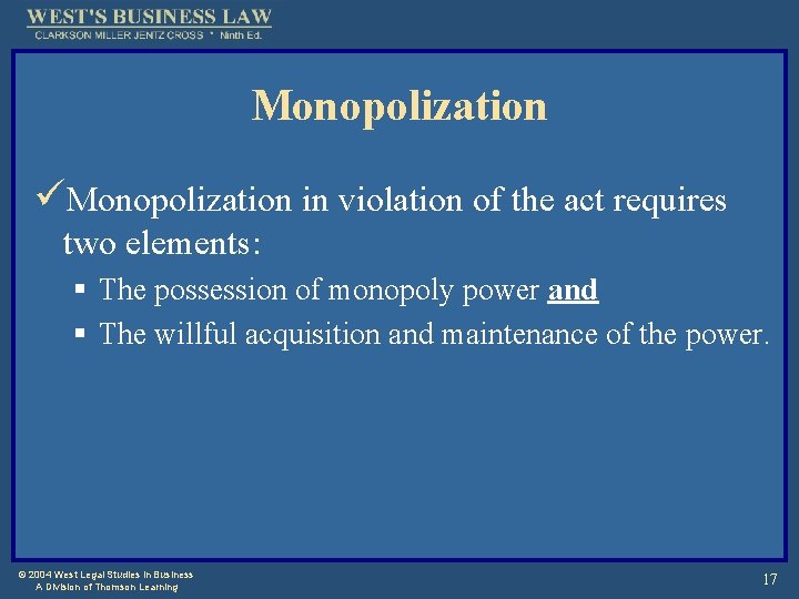 Monopolization üMonopolization in violation of the act requires two elements: § The possession of
