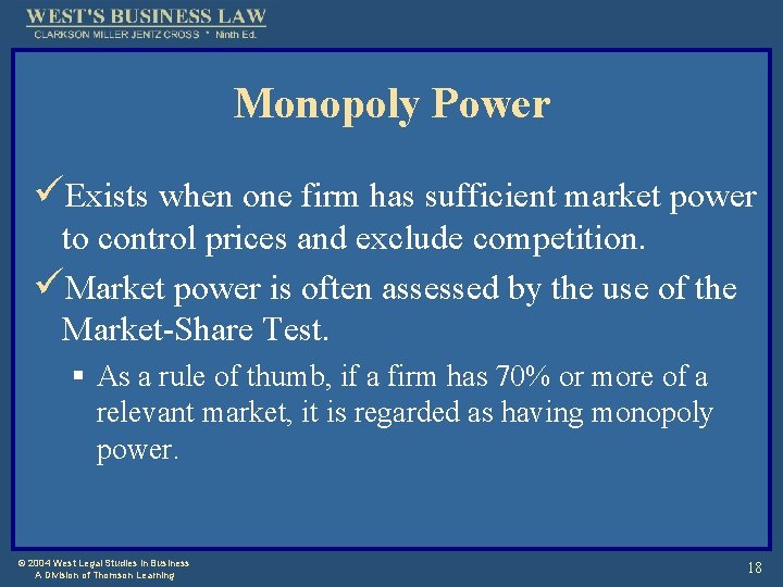 Monopoly Power üExists when one firm has sufficient market power to control prices and