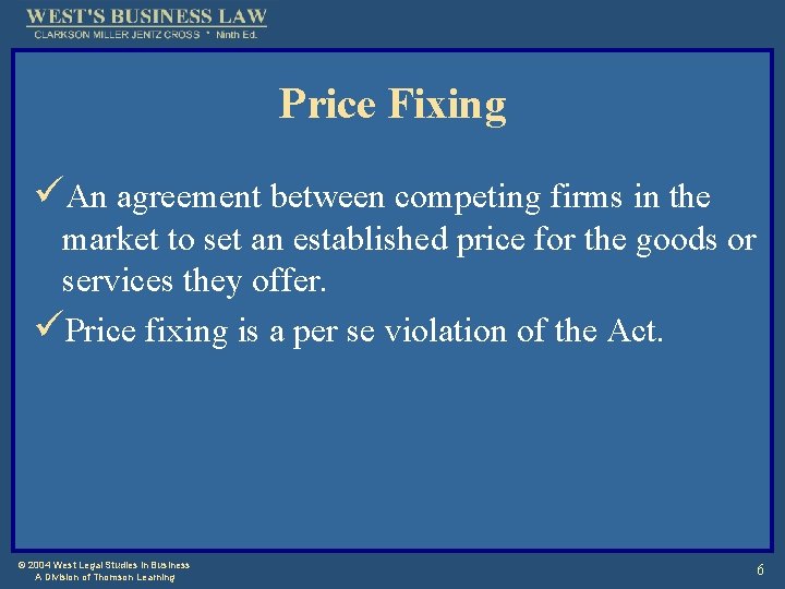 Price Fixing üAn agreement between competing firms in the market to set an established