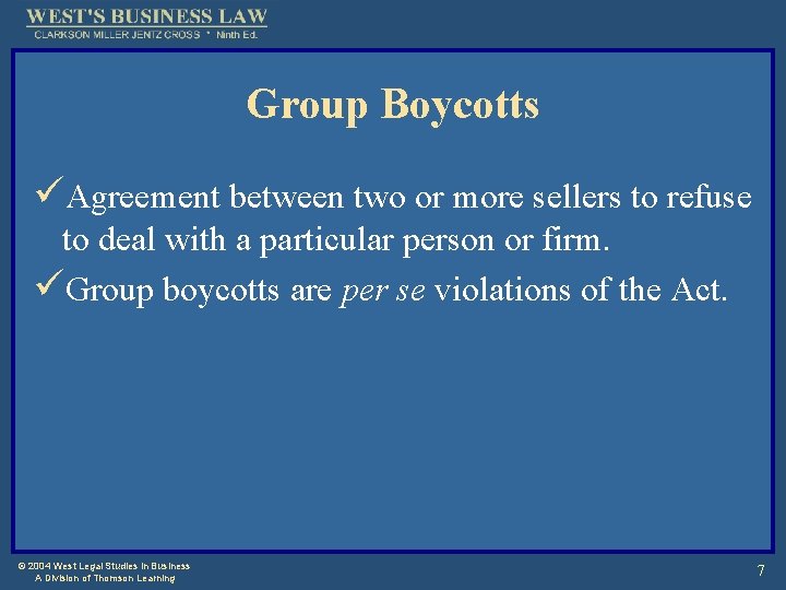 Group Boycotts üAgreement between two or more sellers to refuse to deal with a