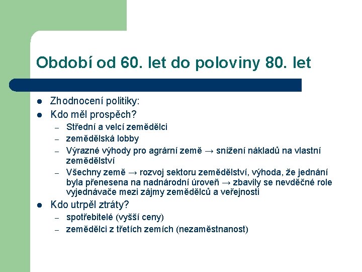 Období od 60. let do poloviny 80. let l l Zhodnocení politiky: Kdo měl