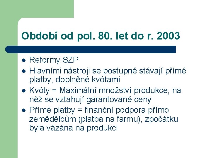 Období od pol. 80. let do r. 2003 l l Reformy SZP Hlavními nástroji