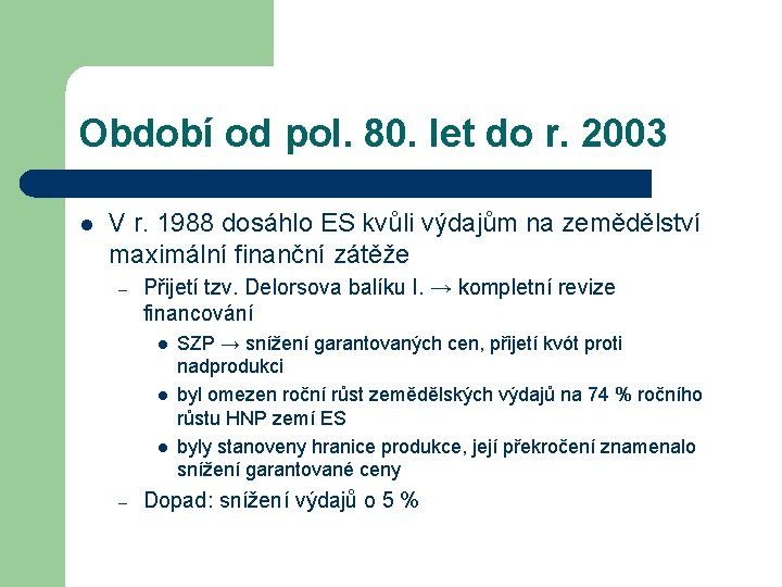 Období od pol. 80. let do r. 2003 l V r. 1988 dosáhlo ES