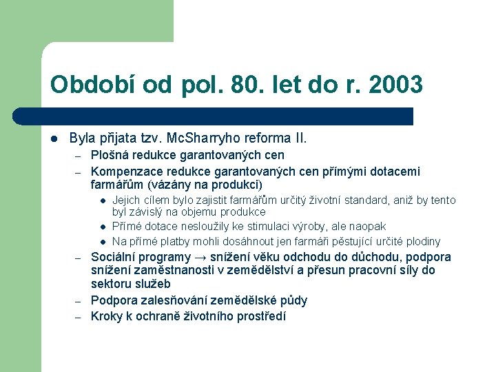 Období od pol. 80. let do r. 2003 l Byla přijata tzv. Mc. Sharryho