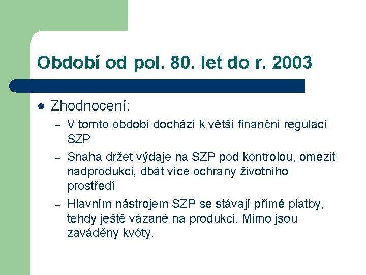 Období od pol. 80. let do r. 2003 l Zhodnocení: – – – V