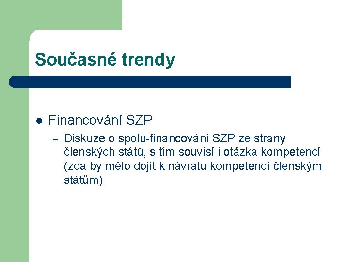 Současné trendy l Financování SZP – Diskuze o spolu-financování SZP ze strany členských států,