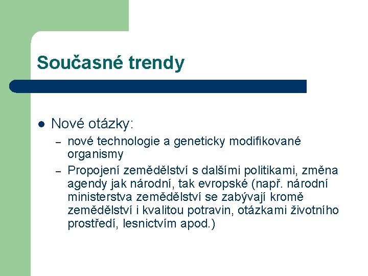 Současné trendy l Nové otázky: – – nové technologie a geneticky modifikované organismy Propojení