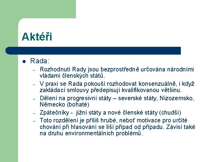 Aktéři l Rada: – – – Rozhodnutí Rady jsou bezprostředně určována národními vládami členských