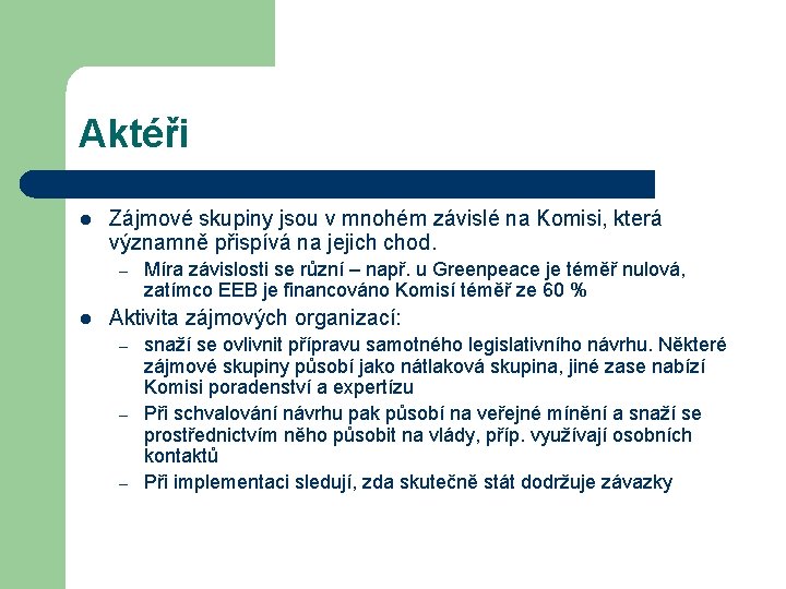 Aktéři l Zájmové skupiny jsou v mnohém závislé na Komisi, která významně přispívá na