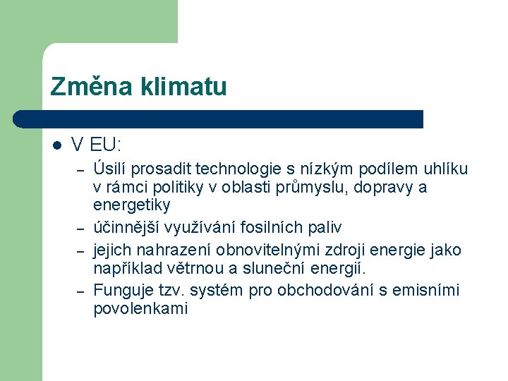 Změna klimatu l V EU: – – Úsilí prosadit technologie s nízkým podílem uhlíku