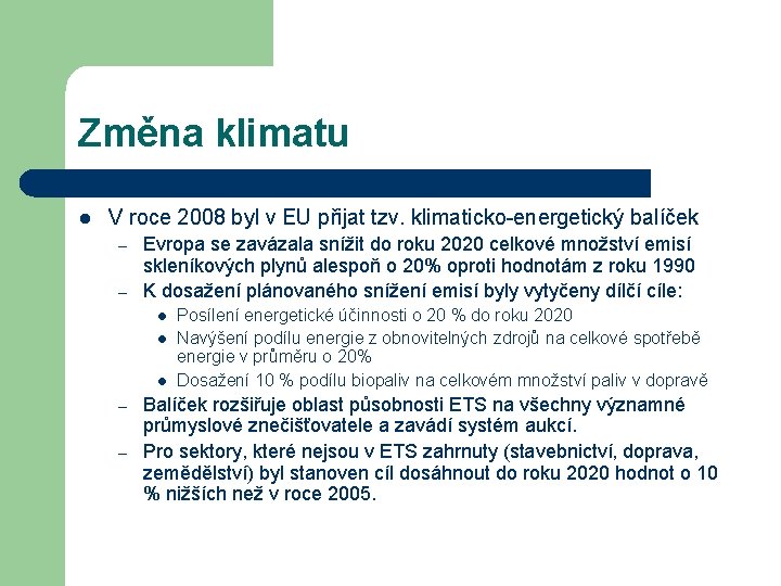 Změna klimatu l V roce 2008 byl v EU přijat tzv. klimaticko-energetický balíček –