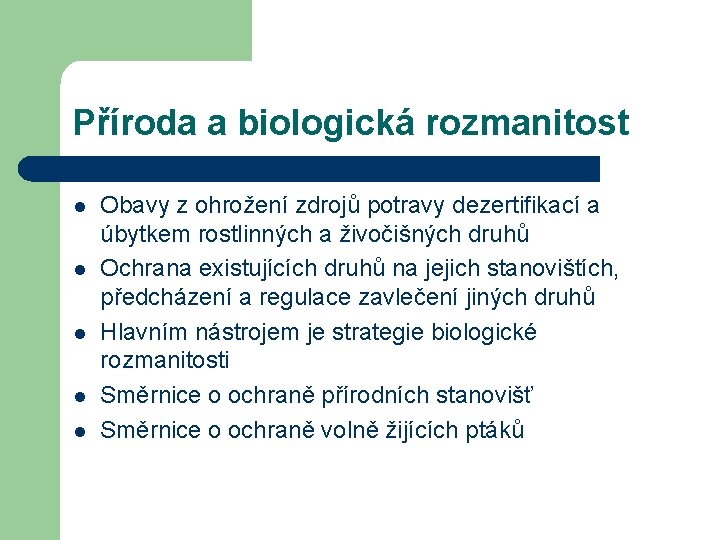 Příroda a biologická rozmanitost l l l Obavy z ohrožení zdrojů potravy dezertifikací a