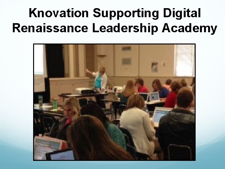 Knovation Supporting Digital Renaissance Leadership Academy 