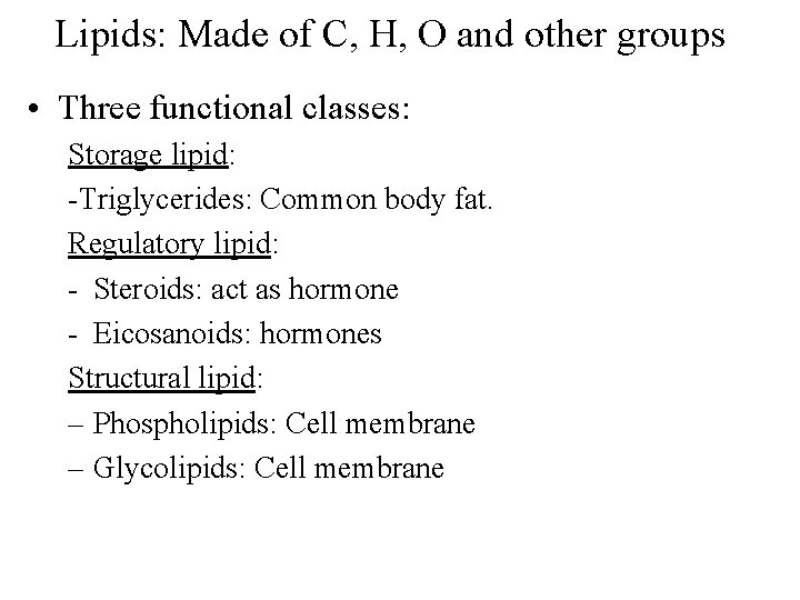 Lipids: Made of C, H, O and other groups • Three functional classes: Storage