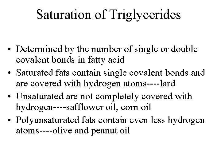 Saturation of Triglycerides • Determined by the number of single or double covalent bonds