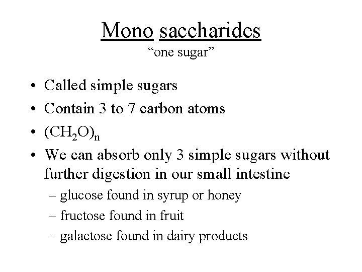 Mono saccharides “one sugar” • • Called simple sugars Contain 3 to 7 carbon