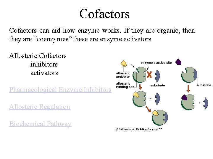 Cofactors can aid how enzyme works. If they are organic, then they are “coenzymes”
