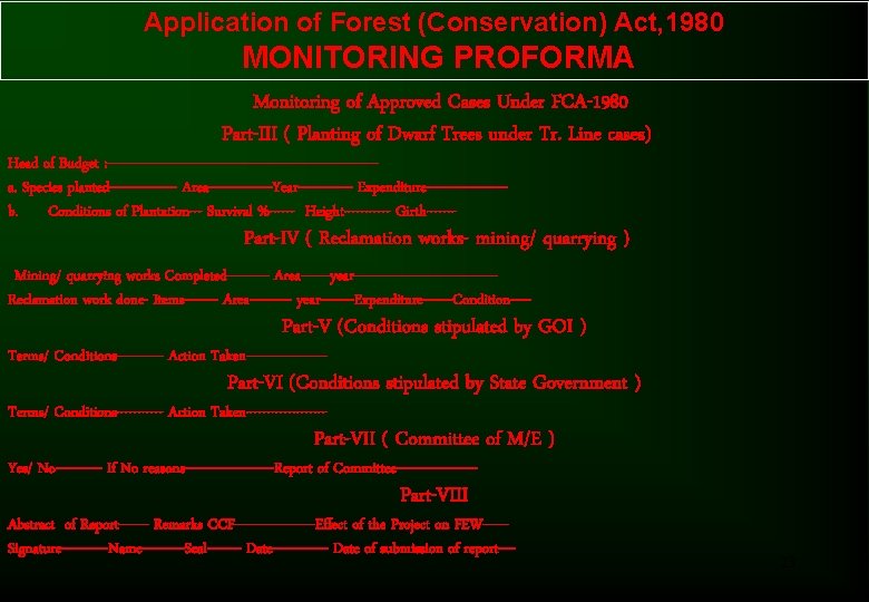 Application of Forest (Conservation) Act, 1980 MONITORING PROFORMA Monitoring of Approved Cases Under FCA-1980 Application of Forest (Conservation) Act, 1980 MONITORING PROFORMA Monitoring of Approved Cases Under FCA-1980