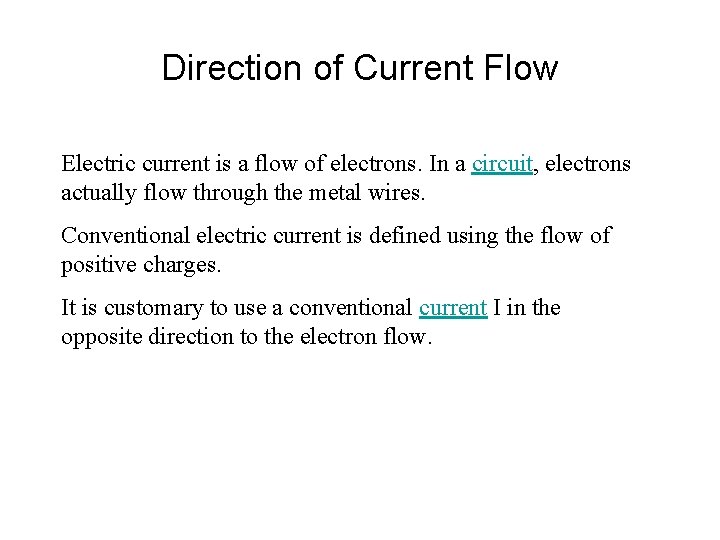 Direction of Current Flow Electric current is a flow of electrons. In a circuit,